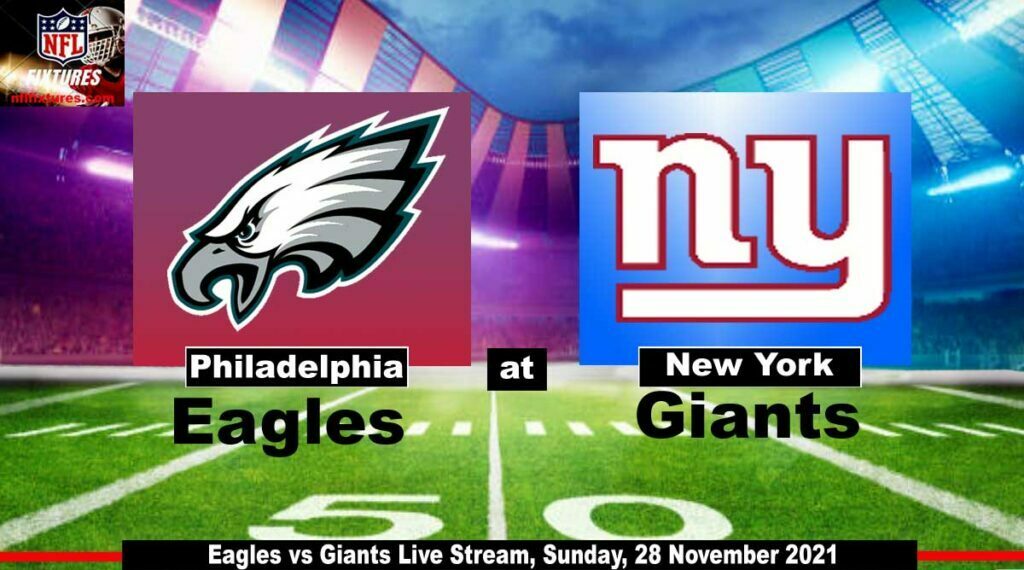 Eagles vs Giants Live Stream, Sunday, 28 November 2021