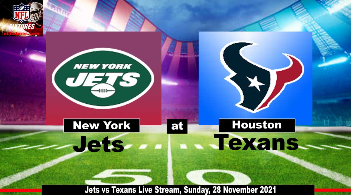 Jets vs Texans Live Stream, Sunday, 28 November 2021