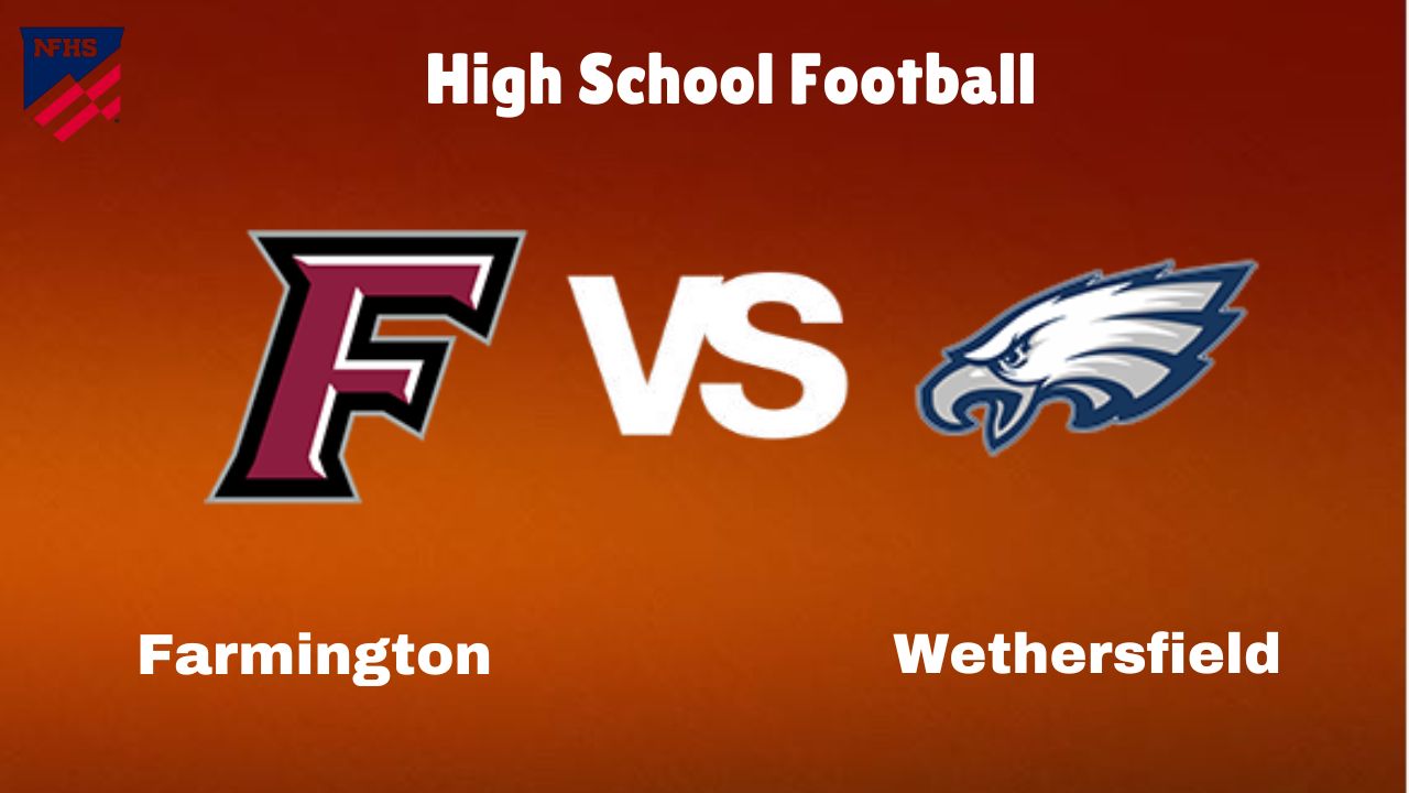 Farmington Vs Wethersfield: Live Stream | High School Football | Game Preview, Odds & Prediction 1 Farmington Vs Wethersfield: Live Stream | High School Football | Game Preview, Odds & Prediction