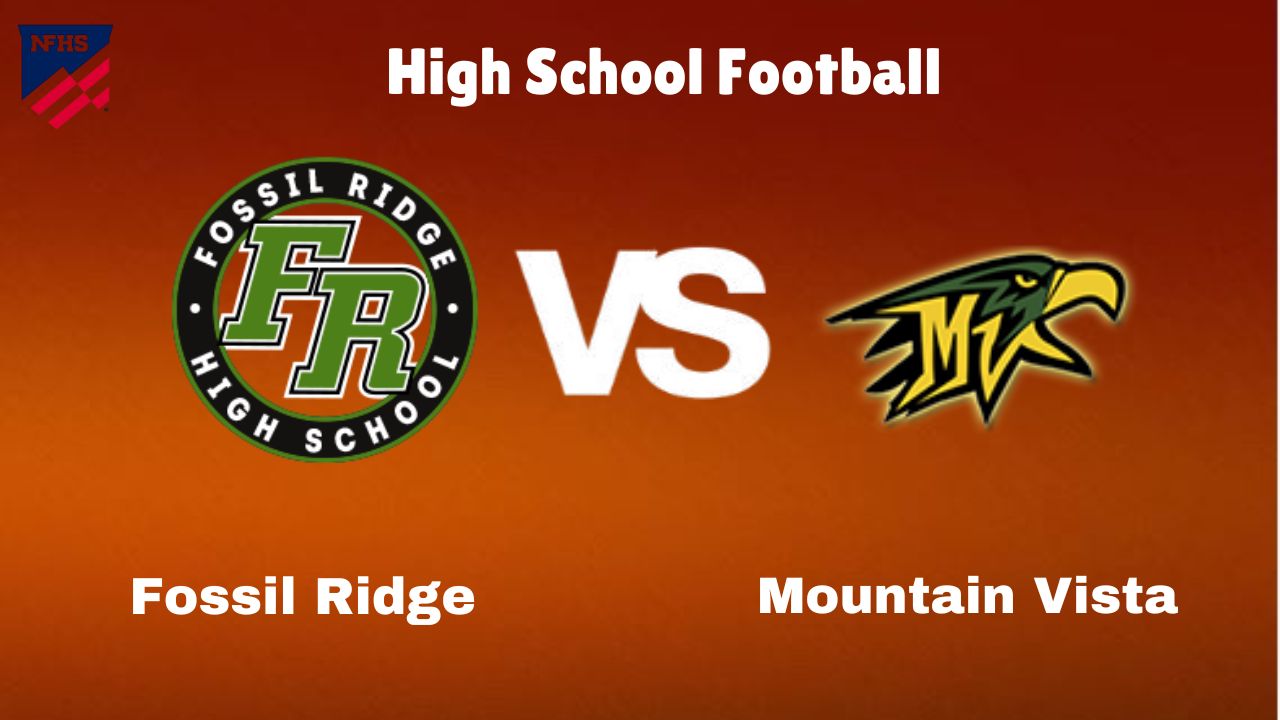 Fossil Ridge vs Mountain Vista: Live Stream | High School Football Game | Preview, Odds & Prediction 1 Fossil Ridge vs Mountain Vista Live Stream High School Football Game Preview, Odds & Prediction