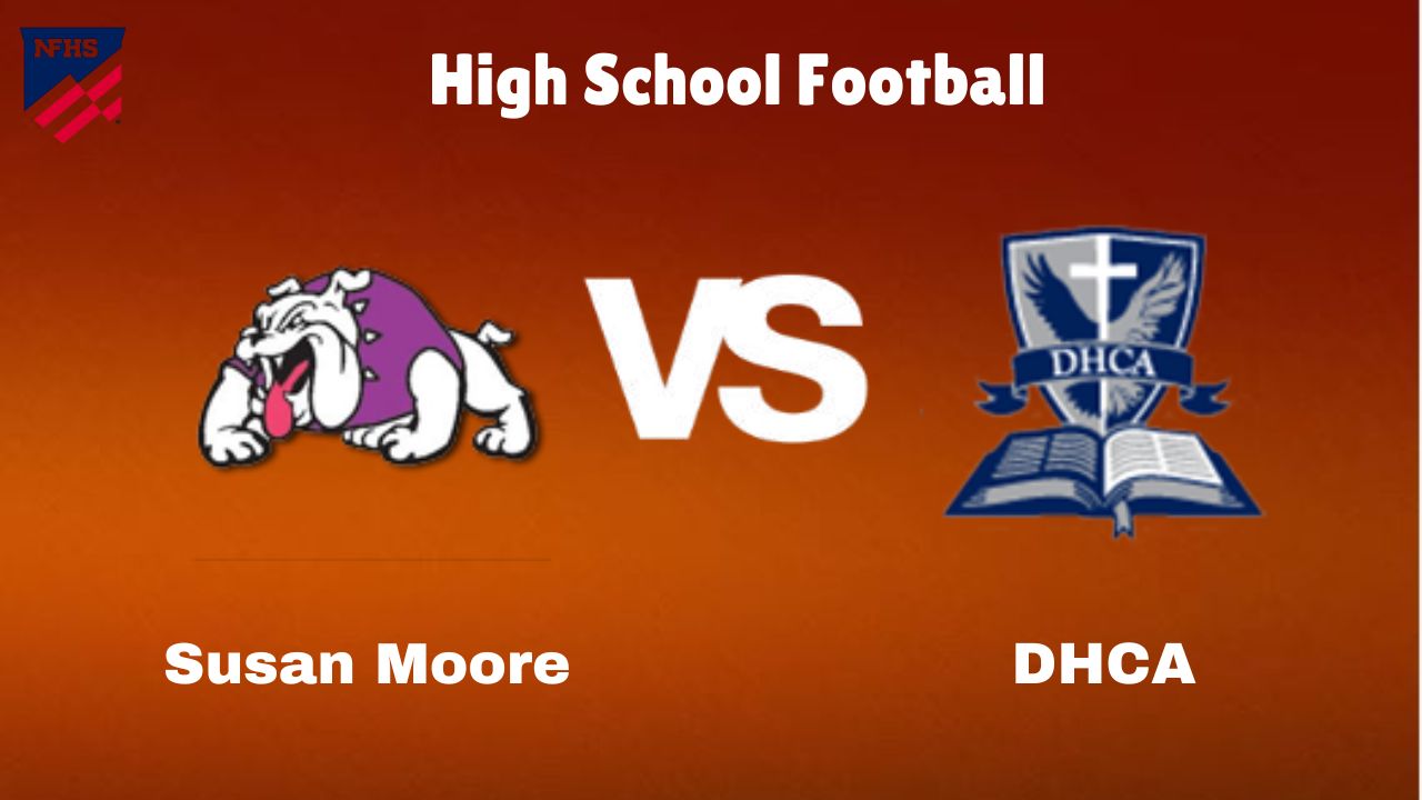 Susan Moore Vs DHCA: Live Stream | High School Football | How to Watch, TV, Preview, Odds & Game Predictions 1 Susan Moore Vs DHCA: Live Stream | High School Football | How to Watch, TV, Preview, Odds & Game Predictions